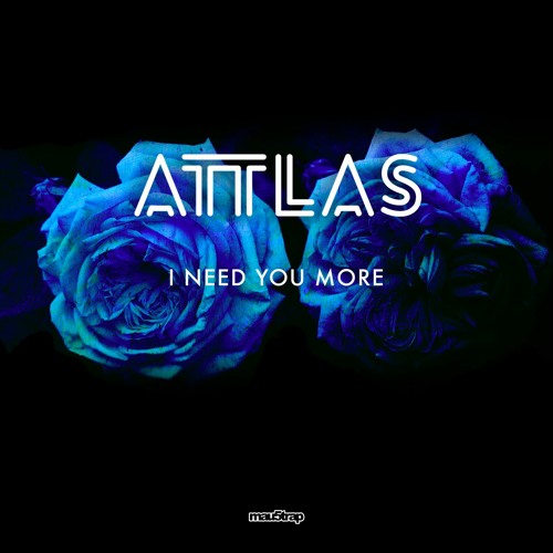 I Need You More