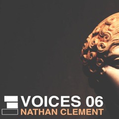 Voices 06: Nathan Clement