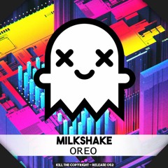 Milkshake - Oreo (Kill The Copyright Release)
