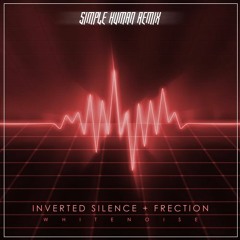 Inverted Silence & Frection - Whitenoise (SIMPLE HUMAN Remix)