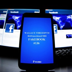 WALLACE THREEOPTIC (BASSmaschinenCODE) FAKEBOOK PROMO 22-07-16