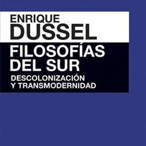 Stream «Filosofías del sur» por Enrique Dussel by Traficantesdesueños Listen online for free