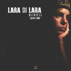 Lara Di Lara - Bencil (Qadife Edit)