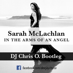 Sarah McLachlan - In The Arms Of An Angel (DJ Chris O. Remix Bootleg)