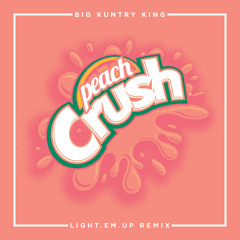 Big Kuntry King - Peach Crush (Light.Em.Up Remix)