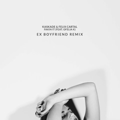 Kaskade & Felix Cartal - Fakin It (Ex Boyfriend Remix)