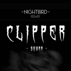 Skurr - Clipper (Nightbird Remix)