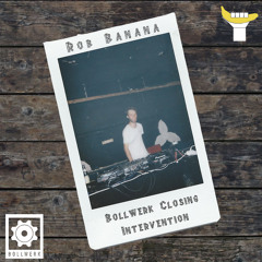 Rob Banana @ Bollwerk Closing | Intervention