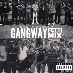 G Fetti- Gangway Remix
