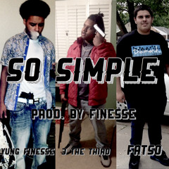 So Simple Ft. 3 The  Third And Fatso *** PROD. BY ME MIXED BY @ROBSTOVALL ***