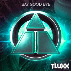 T-LUXX - Say Goodbye (Original Mix)