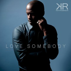 Keith Robinson - Love Somebody (Full Version)