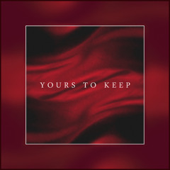 Yours To Keep (feat. Q'AILA)
