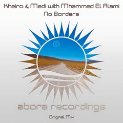 Kheiro & Medi With Mhammed El Alami - No Borders (Original Mix)[Abora Recordings]