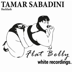 Tamar Sabadini - Backlash (Original Mix) [Flat Belly White]