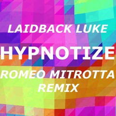 Laidback Luke feat Stephen Granville  - Hypnotize (Romeo Mitrotta Remix)