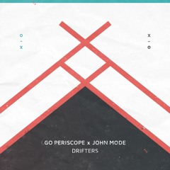 Drifters by Go Periscope & John Mode