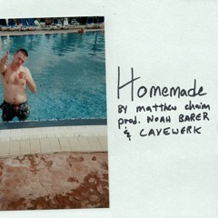 Matthew Chaim - Homemade [prod. Noah Barer & Cavewerk]