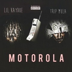 Lil Kaydoe Ft. Trip Mula - Motorolaa