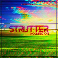 Strutter - Holding On [Free Download]