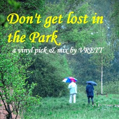 Don't Get Lost In The Park - A Vinyl Rec. Set By VRETT 22 - 07 - 2016 Mp3