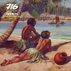 716 Exclusive Mix - Nixxon : Floating in a River of Honey (Vol. 2)