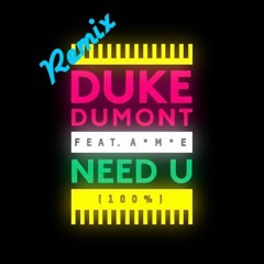 Need U - Duke Dumont (Remix)