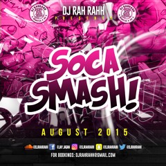 DJ RaH RahH - Soca Smash (August 2015)