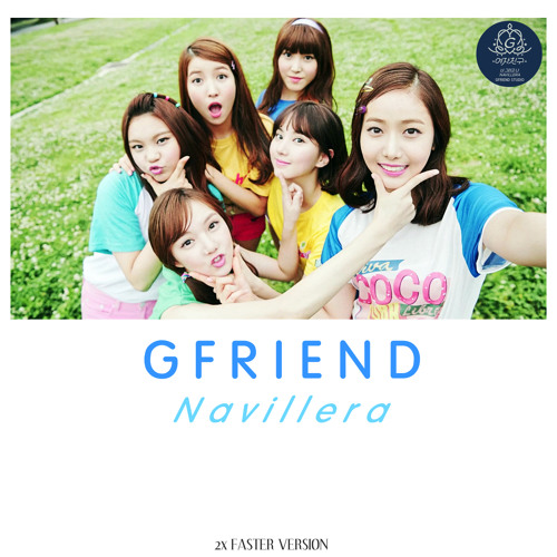 Listen to GFRIEND - 너 그리고 나 (NAVILLERA) Fast ver. by GFriend Studio in KPOP  girl group songs playlist online for free on SoundCloud
