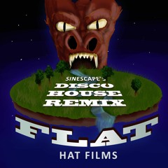 Hat Films - FLAT! (Sinescape's Disco House Remix)