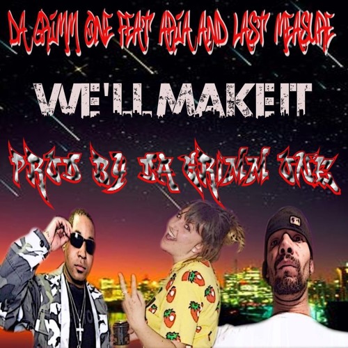 Da Grimm One ft Aria & Last Measure - We'll Make It (Prod By Da Grimm One)