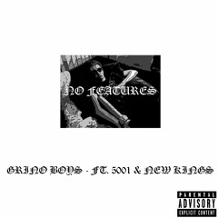 GRINO BOYS - NO FEATURES FT. 5001 & NEW KINGS (PROD BY MATUTE)