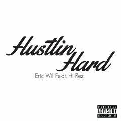 Eric Will Feat. Hi-Rez - Hustlin' Hard (prod. GHXST)