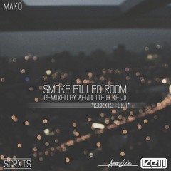 Mako - Smoke Filled Room (Aerolite & Keiji Remix)(Scrxts Flip)