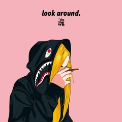 Look around 魂