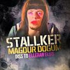 Stallker  Mağdur Doğum (Diss To Elleran Elvis)