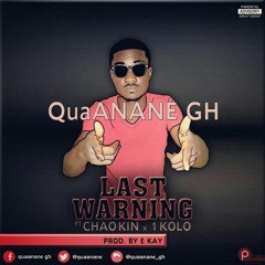 QuaAnane-GH-Last-Warning-Ft-1-KoloChao-Kinprod-by-E-Kay-HelloGh.com_-1.mp3