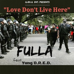 Fulla - Love Dont Live Here feat Yung D.R.E.D.