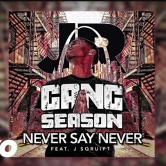 J.R Ft. J-Sqruipt "Never Say Never" #YGC