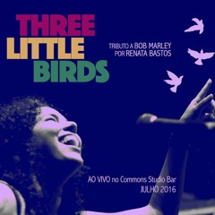Three Little Birds - TLB Tributo a Bob Marley com Renata Bastos (Ao Vivo)