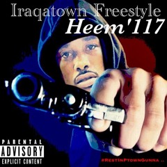 Heem' 117 - Iraqatown Freestyle