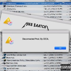 Mike $aatchi - Disconnected (Prod. CECIL)