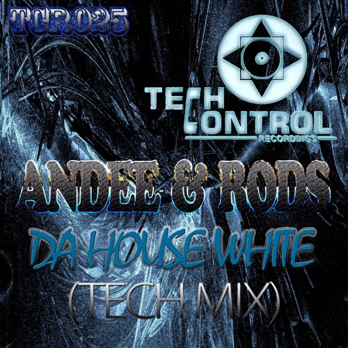 TCR025 - Andee & Rods - Da House White (Tech Mix)