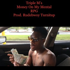 Money On My Mental Triple Ms Prod. Rudebwoy Turnitup