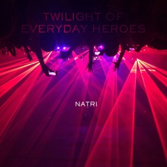 TWILIGHT OF EVERYDAY HEROES - Jul 2016