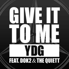 Give it to me-YDG ft Dok2 & TheQuiett