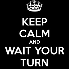 Keep Calm And Wait Your Turn Mix