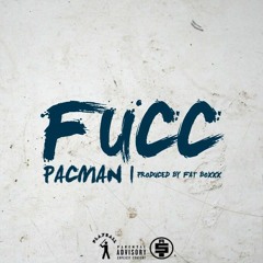 PACMAN - Fucc Produced By FatBoxxx