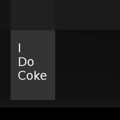 I do coke [using vocals from Kill the Noise]