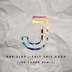 Felt This Good (Joe Cohen Remix)